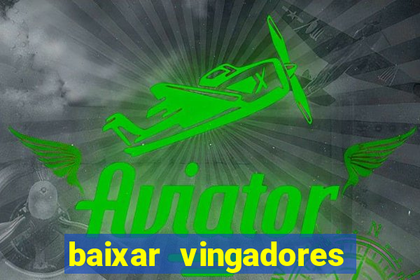 baixar vingadores guerra infinita google drive